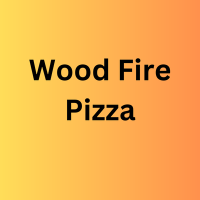 Wood Fire Pizza