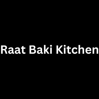 Raat Baki Kitchen
