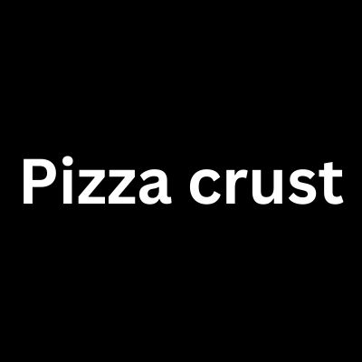 Pizza crust	