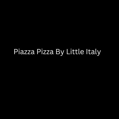 Piazza Pizza By Little Italy
