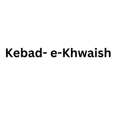 Kebad - e - Khwaish