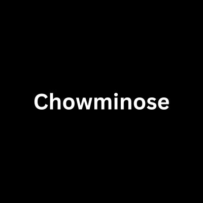 Chowminose