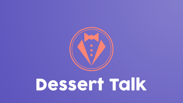Dessert Talk