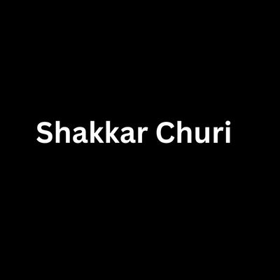 Shakkar Churi