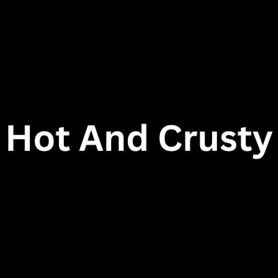 Hot And Crusty