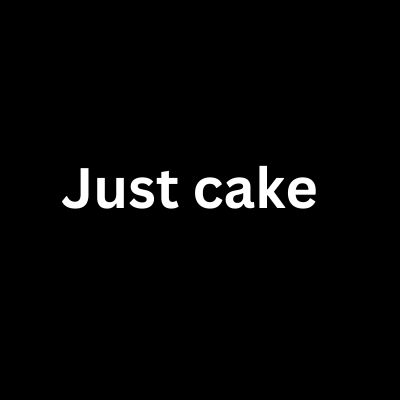 Just cake	
