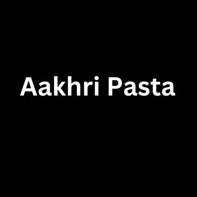 Aakhri Pasta