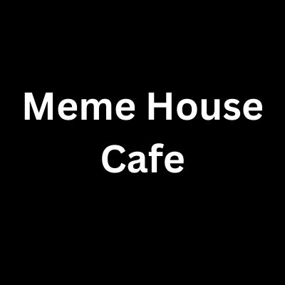 Meme House Cafe