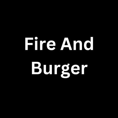 Fire And Burger