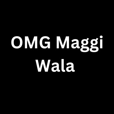 OMG Maggi Wala	