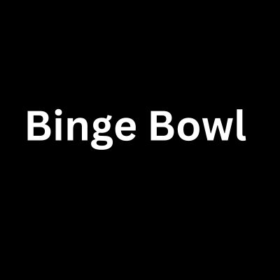 Binge Bowl	