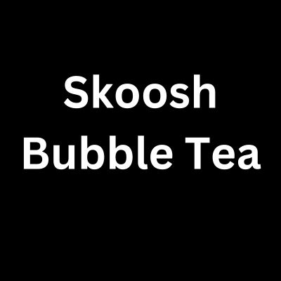 Skoosh Bubble Tea	