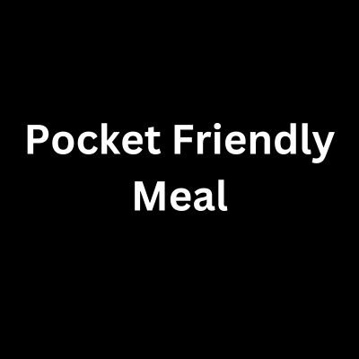 Pocket Friendly Meal	